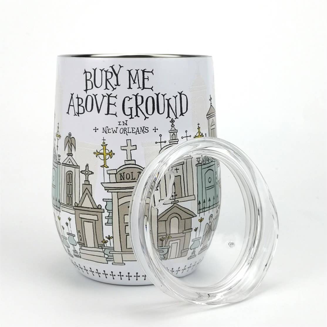 Bury Me Above Ground in New Orleans Wine Tumbler