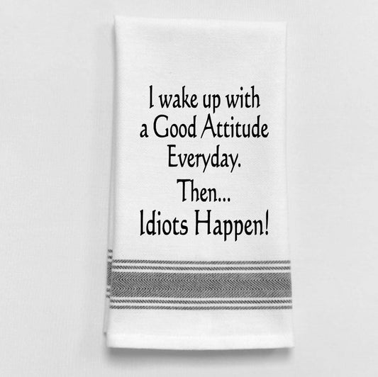 Good Attitude… Until Idiots Happen Tea Towel